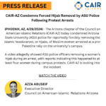 CAIR-AZ Condemns Forced Hijab Removal by ASU Police Following Protest Arrests
