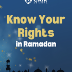 Know Your Rights in Ramadan